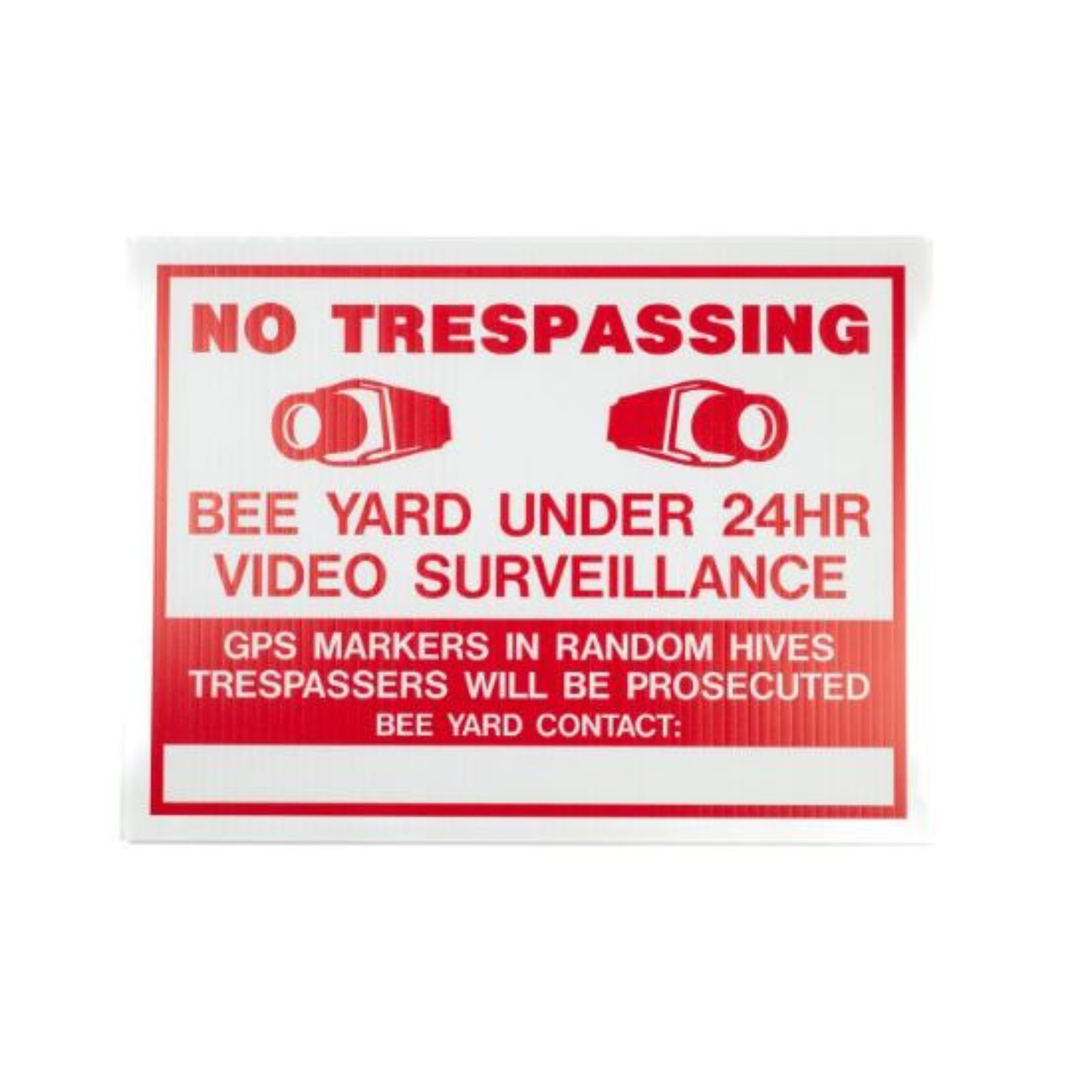 Red and white warning sign reading “No Trespassing – Bee Yard Under 24HR Video Surveillance,” with camera icons and text warning of GPS markers in hives and prosecution for trespassers.