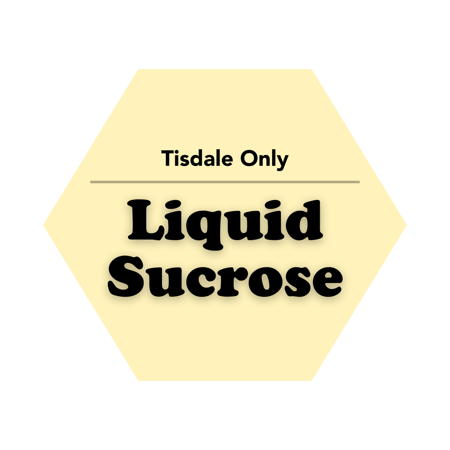 Hexagonal label with 'Tisdale Only Liquid Sucrose' text on a white background