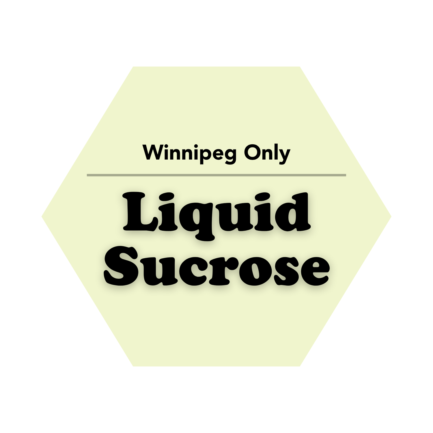 Hexagonal sign with 'Winnipeg Only Liquid Sucrose' text on a light green background