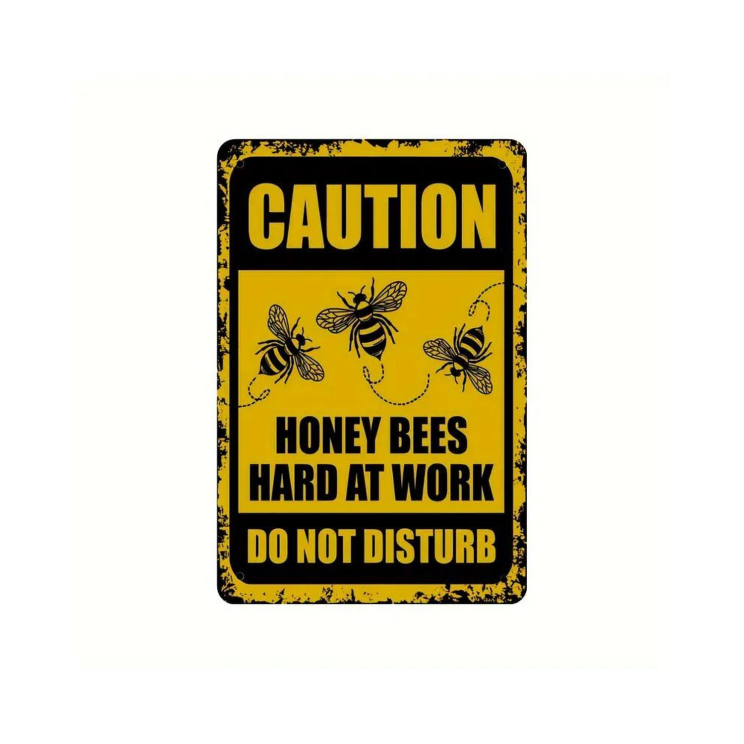 Yellow and black caution sign reading “Caution Honey Bees Hard at Work Do Not Disturb,” featuring illustrated bees and a distressed border.